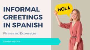 How to Say ‘Hi’ in Spanish Informal - Spanish with Flor